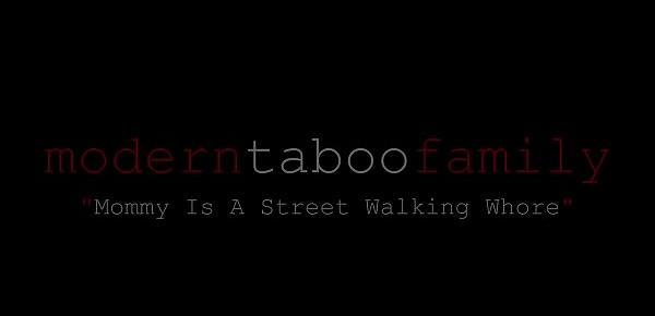  Mommy Is A Street Walking Whore (Modern Taboo Family)